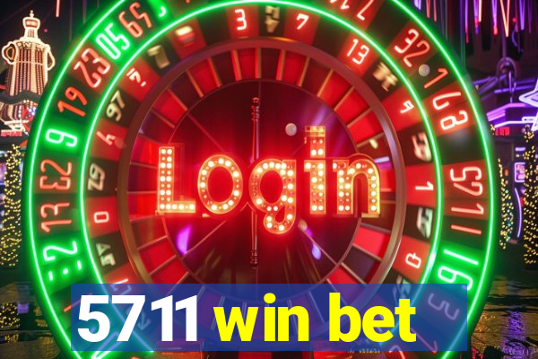 5711 win bet